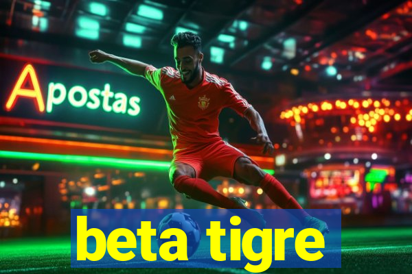 beta tigre